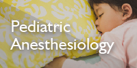 Pediatric Anesthesiology